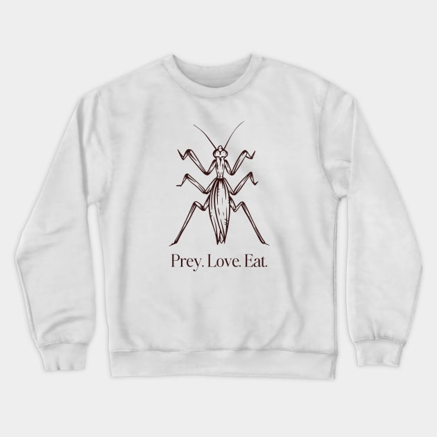 Prey, Eat, Love Crewneck Sweatshirt by capesandrollerskates 